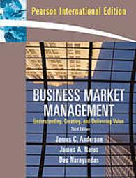 Business market management : understanding, creating and delivering value / James C. Anderson | ANDERSON, James C. Author