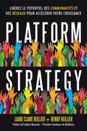 Platform strategy : libérez le potentiel des communautés et des réseaux pour accélérer votre croissance / Laure Claire Reillier | REILLIER, Laure Claire. Author
