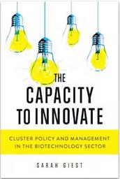 The capacity to innovate : cluster policy and management in the biotechnology sector / Sarah Giest | GIEST, Sarah. Author
