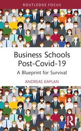 Business schools post-COVID-19 : a blueprint for survival / Andreas Kaplan | Kaplan, Andreas. Author