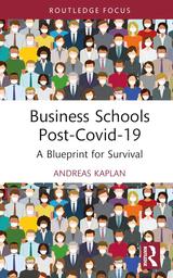 Business schools post-COVID-19 : a blueprint for survival / Andreas Kaplan | Kaplan, Andreas. Author