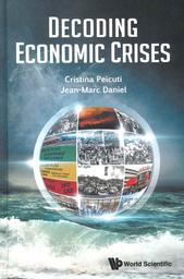 Decoding economic crises / PEICUTI, Cristina | PEICUTI, Cristina - Professeur à ESCP Business School. Author