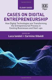 Cases on digital entrepreneurship : how digital technologies are transforming the entrepreneurial process in existing businesses and start-ups / edited by Luca Landoli, Carmine Gibaldi | 