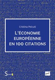 L'économie européenne en 100 citations / Cristina Peicuti | PEICUTI, Cristina - Professeur à ESCP Business School