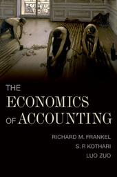 The economics of accounting / Richard Frankel, S.P. Kothari, Luo Zuo | 