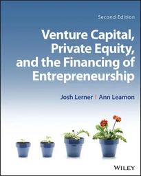 Venture Capital, Private Equity, and the Financing of Entrepreneurship / Josh Lerner, Ann Leamon | Lerner, Josh. Author