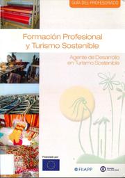 Formación profesional y turismo sostenible - Guía del Profesorado : Agente de desarrollo en turismo sostenible | GARCÍA ZALDIVAR, Ricardo. Author