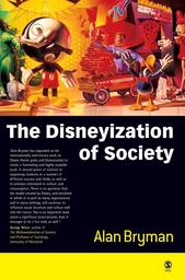 The Disneyization of society / BRYMAN, Alan | BRYMAN, Alan. Author