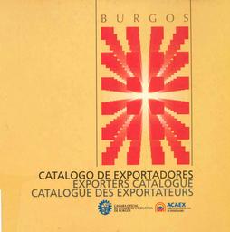 Catálogo de exportadores = Exporters catalogue - Catalogue des exportateurs / Cámara Oficial de Comercio e Industria de Burgos | Cámara Oficial de Comercio e Industria de Burgos