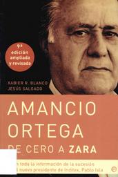 Amancio Ortega, de cero a Zara / Xabier R. Blanco | BLANCO, Xavier R.. Author
