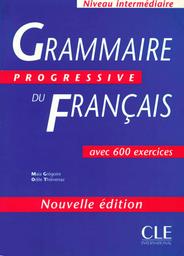 Grammaire progressive du français. Niveau intermédiaire : Avec 600 exercices / Maïa Grégoire | Grégoire, Maïa. Author