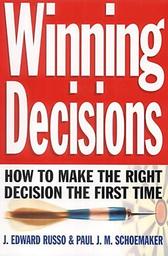 Winning decisions : How to make the right decision the first time / RUSSO, Edward, J. ; SCHOEMAKER, Paul J.H. | RUSSO, Edward J.
