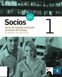 Socios. A1-A2 : Curso de español orientado al mundo del trabajo. Cuaderno de ejercicios. 1 / Jaime Corpas | CORPAS, Jaime. Author