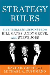 Strategy Rules : Five Timeless Lessons from Bill Gates, Andy Grove, and Steve Jobs / David B. Yoffie, | 