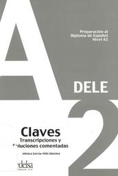 DELE A2 : Claves, transcripciones y soluciones comentadas / Mónica García-Viñó Sánchez | GARCÍA-VIÑÓ SÁNCHEZ, Mónica. Author
