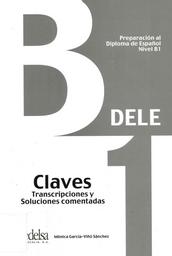 DELE B1 : Claves, transcripciones y soluciones comentadas / Mónica García-Viñó Sánchez | 