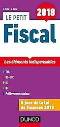 Le petit fiscal 2018 : les éléments indispensables / Emmanuel Disle, Jacques Saraf | DISLE, Emmanuel. Author