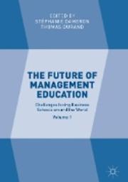 The Future of Management Education. 1, Challenges Facing Business Schools Around the Worldlist / Stéphanie Dameron ; Thomas Durand | DAMERON, Stéphanie. Author