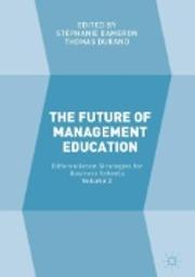 The Future of Management Education. 2, Differentiation Strategies for Business Schools / Stéphanie Dameron ; Thomas Durand | DAMERON, Stéphanie. Author