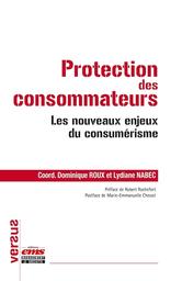 Protection des Consommateurs : Les nouveaux enjeux du consumérisme / Dominique Roux et Lydiane Nabec ( dir) | ROUX, Dominique. Science publisher