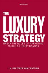 The Luxury Strategy : Break the Rules of Marketing to Build Luxury Brands / Jean-Noël Kapferer | KAPFERER, Jean-Noël