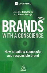 Brands with a conscience : how to build a successful and responsible brand / Nicholas Ind | IND, Nicholas. Author