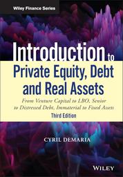 Introduction to Private Equity, Debts and Real Assets : From venture capital to LBO, senior to distressed debt, immaterial to fixed assets / Cyril Demaria | 