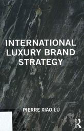 International luxury brand strategy / Pierre Xiao Lu | Xiao Lu, Pierre. Author