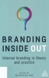 Branding inside out : internal branding in theory and practice / Nicholas Ind | 