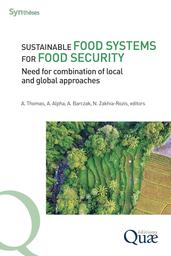 Sustainable food systems for food security : need for combination of local and global approaches / Nadine Zakhia-Rozis, Alban Thomas, Arlène Alpha, Aleksandra Barczak | ZAKHIA-ROZIS, Nadine. Science publisher