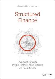 Structured Finance : Leveraged Buyouts, Project Finance, Asset Finance and Securitization / Charles-Henri Larreur | 