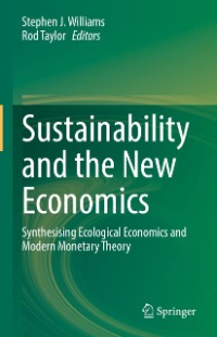 Amazon.fr - Sustainability and the New Economics: Synthesising Ecological  Economics and Modern Monetary Theory - Williams, Stephen J., Taylor, Rod -  Livres
