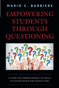 Empowering Students Through Questioning: A Guide for Understanding the  Skills in Lesson Design and Instruction : Barbiere, Mario: Amazon.fr: Livres